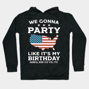 We Gonna Party Like It's My Birthday America 1776 Hoodie